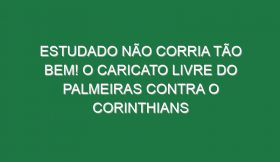 Estudado não corria tão bem! O caricato livre do Palmeiras contra o Corinthians