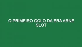 O primeiro golo da Era Arne Slot