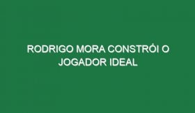 Rodrigo Mora constrói o jogador ideal