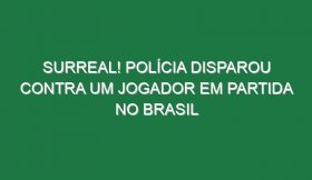 Surreal! Polícia disparou contra um jogador em partida no Brasil