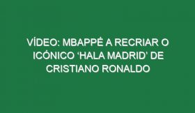 Vídeo: Mbappé a recriar o icónico ‘Hala Madrid’ de Cristiano Ronaldo