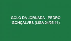 Golo da jornada – Pedro Gonçalves (Liga 24/25 #1)