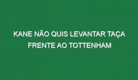 Kane não quis levantar taça frente ao Tottenham