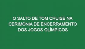 O salto de Tom Cruise na cerimónia de encerramento dos Jogos Olímpicos