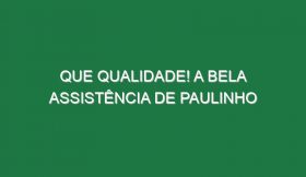 Que qualidade! A bela assistência de Paulinho