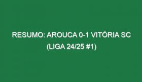 Resumo: Arouca 0-1 Vitória SC (Liga 24/25 #1)