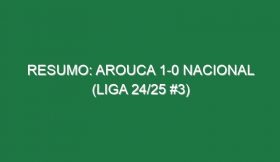 Resumo: Arouca 1-0 Nacional (Liga 24/25 #3)