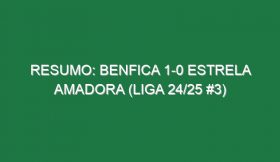 Resumo: Benfica 1-0 Estrela Amadora (Liga 24/25 #3)