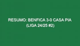 Resumo: Benfica 3-0 Casa Pia  (Liga 24/25 #2)