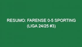 Resumo: Farense 0-5 Sporting (Liga 24/25 #3)