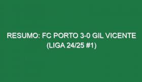 Resumo: FC Porto 3-0 Gil Vicente (Liga 24/25 #1)