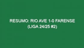 Resumo: Rio Ave 1-0 Farense (Liga 24/25 #2)