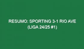 Resumo: Sporting 3-1 Rio Ave (Liga 24/25 #1)