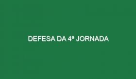 Defesa da 4ª Jornada