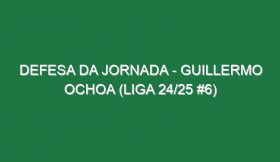 Defesa da jornada – Guillermo Ochoa (Liga 24/25 #6)