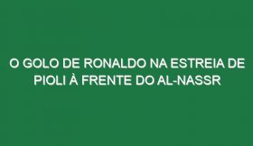 O golo de Ronaldo na estreia de Pioli à frente do Al-Nassr