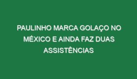 Paulinho marca golaço no México e ainda faz duas assistências