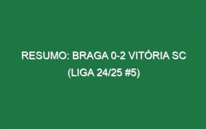 Resumo: Braga 0-2 Vitória SC (Liga 24/25 #5)