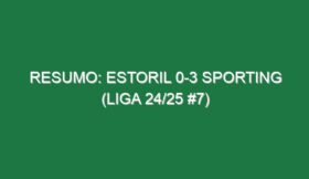 Resumo: Estoril 0-3 Sporting (Liga 24/25 #7)