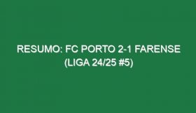 Resumo: FC Porto 2-1 Farense (Liga 24/25 #5)