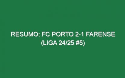 Resumo: FC Porto 2-1 Farense (Liga 24/25 #5)