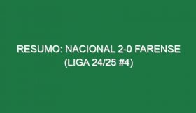 Resumo: Nacional 2-0 Farense (Liga 24/25 #4)