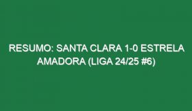 Resumo: Santa Clara 1-0 Estrela Amadora (Liga 24/25 #6)