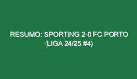 Resumo: Sporting 2-0 FC Porto (Liga 24/25 #4)