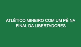 Atlético Mineiro com um pé na final da Libertadores