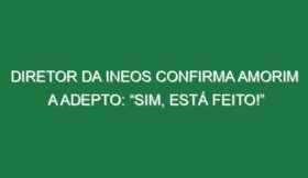 Diretor da INEOS confirma Amorim a adepto: “Sim, está feito!”