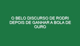 O belo discurso de Rodri depois de ganhar a Bola de Ouro