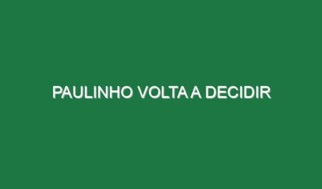 Paulinho volta a decidir