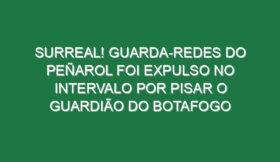 Surreal! Guarda-redes do Peñarol foi expulso no intervalo por pisar o guardião do Botafogo