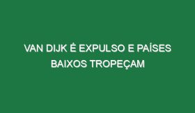 Van Dijk é expulso e Países Baixos tropeçam