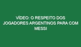 Vídeo: O respeito dos jogadores argentinos para com Messi