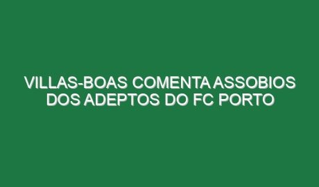 Villas-Boas comenta assobios dos adeptos do FC Porto