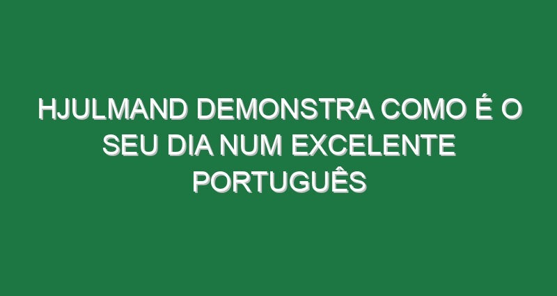 Hjulmand demonstra como é o seu dia num excelente português