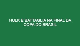 Hulk e Battaglia na final da Copa do Brasil