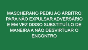 Mascherano pediu ao árbitro para não expulsar adversário e em vez disso substituí-lo de maneira a não desvirtuar o encontro