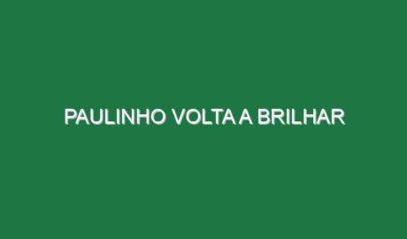 Paulinho volta a brilhar