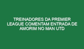 Treinadores da Premier League comentam entrada de Amorim no Man Utd