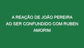 A reação de João Pereira ao ser confundido com Ruben Amorim