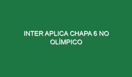 Inter aplica chapa 6 no Olímpico