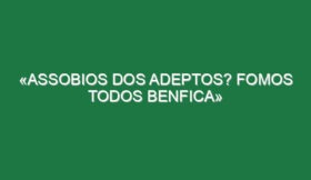 «Assobios dos adeptos? Fomos todos Benfica»