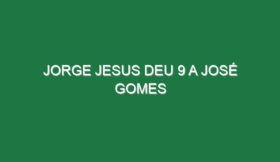 Jorge Jesus deu 9 a José Gomes