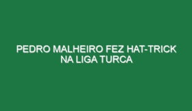 Pedro Malheiro fez hat-trick na Liga turca