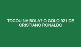 Tocou na bola? O golo 921 de Cristiano Ronaldo