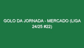 Golo da jornada – Mercado (Liga 24/25 #22)