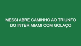 Messi abre caminho ao triunfo do Inter Miami com golaço