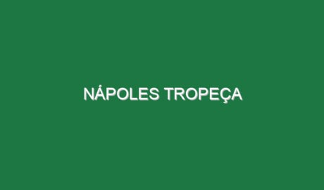 Nápoles tropeça